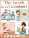 The Lunch Lady's Daughter 2 (girls books ages 8-12)