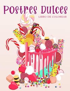 Postres Dulces: Libro de colorear para niños y adultos con galletas dulces, cupcakes, tortas, chocolates, frutas y helados.