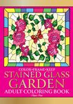 Color Frame Keep. Adult Coloring Book STAINED GLASS GARDEN: Relaxation And Stress Relieving Flowers, Butterflies, Birds, Gardens And Inspirational Designs