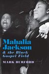 Mahalia Jackson and the Black Gospel Field