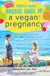 Plantfed Mama's Holistic Guide to a Vegan Pregnancy