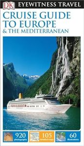 DK Eyewitness Cruise Guide to Europe and the Mediterranean