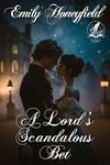 A Lord's Scandalous Bet: A Historical Regency Romance Novel (Noble Hearts and Hidden Desires)