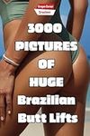 3000 Pictures of Huge Brazilian Butt Lifts: Gag Gift Funny White Elephant or Joke Gift Lined Journal