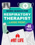 Respiratory Therapist Gifts : Large Print +65 Word Search Puzzles for Respiratory Therapists | Rt Life