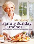 Mary Berry's Family Sunday Lunches: Over 150 Delicious Recipes for a Relaxed Sunday Lunch