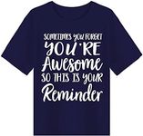 Inspiration T Shirt for Women Friends Gift - Sometimes You Forget You are Awesome - Birthday T Shirt Gift Mom Mothers Day Shirt Fall Tee Tops, Navy Blue, Small