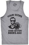 Mens Four Score and Seven Beers Ago Tanktop Funny Abe Lincoln Gettysburg Address Tank Funny Workout Shirt for Men Patriotic Tank Top for Men Funny Beer Light Grey M