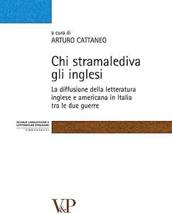 Chi stramalediva gli inglesi. La diffusione della letteratura inglese e americana in Italia tra le due guerre