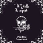 Till Death Do Us Part | Halloween Wedding Guest Book | Gothic Skeleton Sign in Guestbook for Halloween Themed Wedding, Baby Shower, or Engagement ... Sign | Square Size 8.5" x 8.5" | 100 Pages