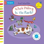 Who's Hiding In The Park?: A Felt Flaps Book (Campbell Axel Scheffler, 19)