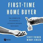 First-Time Home Buyer: The Complete Playbook to Avoiding Rookie Mistakes