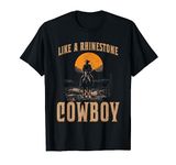 Western Life Rodeo Country Music Like A Rhinestone Cowboy T-Shirt