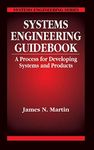 Systems Engineering Guidebook: A Process for Developing Systems and Products