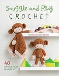 Snuggle and Play Crochet: 40 Amigur