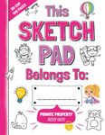 The Best Sketch Pad For Girls Only: Fun Drawing Book for Kids Includes Creative Ideas | Secret Sketchbook for Children Contains Premium Paper with Inspiring Doodles