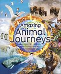 Amazing Animal Journeys: The Most Incredible Migrations in the Natural World (DK Amazing Earth)