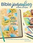 Bible Journaling Made Simple: An Ar
