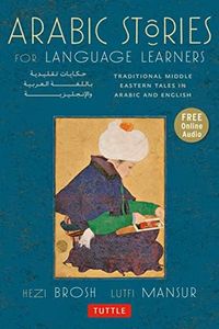 Arabic Stories for Language Learners: Traditional Middle Eastern Tales In Arabic and English (Free Audio CD Included)