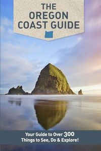 The Oregon Coast Guide: Where To Go When You Go To The Coast (1.0)