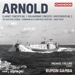 Malcolm Arnold: Clarinet Concerto No. 1; Philharmonic Concerto; Divertimento No. 2; The Padstow Lifeboat; Commonwealth Christmas Overture; Larch Trees