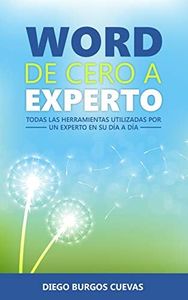 Word de cero a experto: Todas las herramientas usadas por un experto en su día a día