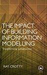 The Impact of Building Information Modelling: Transforming Construction