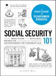 Social Security 101: From Medicare to Spousal Benefits, an Essential Primer on Government Retirement Aid (Adams 101)