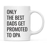 Andaz Press 11oz. Father's Day Coffee Mug Gift, Only The Best Dads Get Promoted to Opa, 1-Pack, Funny Dad Birthday Christmas Gift Ideas