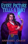 Every Picture Tells A Fury (Federal Bureau of Magic Cozy Mystery Book 8)