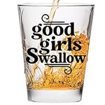 Funny Shot Glass - Good Girls Swallow Shot Glass - Makes a Funny Gift for Women and Hilarious Bachelorette Party Shot Glasses Funny Gift - Cute Shot Glasses Gift