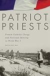 Patriot Priests: French Catholic Cl