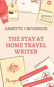 The Stay At Home Travel Writer