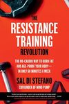 The Resistance Training Revolution: The No-Cardio Way to Burn Fat and Age-Proof Your Body—in Only 60 Minutes a Week