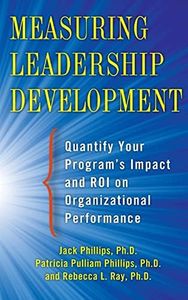 Measuring Leadership Development: Quantify Your Program's Impact and ROI on Organizational Performance