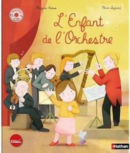 L'enfant de l'orchestre - Livre-CD - Le livre du spectacle musical de Radio Classique - Dès 4 ans