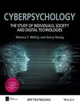 Cyberpsychology: The Study of Individuals, Society and Digital Technologies (BPS Textbooks in Psychology)