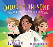 Colors of Awesome!: 24 Bold Women Who Inspired the World