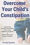 Overcome Your Child's Constipation: