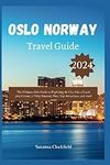 Oslo Norway Travel Guide 2024: The 