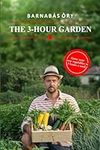 The 3-Hour Garden: Grow your own ve