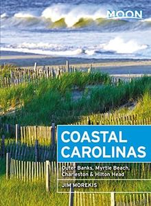 Moon Coastal Carolinas: Outer Banks, Myrtle Beach, Charleston & Hilton Head (Moon Handbooks)