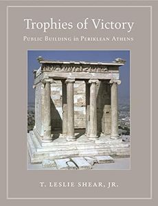 Trophies of Victory: Public Building in Periklean Athens