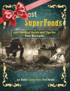 The Lost SuperFoods 126+ Survival Foods and Tips for Your Stockpile