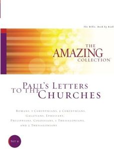 Paul's Letters to the Churches: Romans, 1 Corinthians, 2 Corinthians, Galatians, Ephesians, Philippians, Colossians, 1 Thessalonians, and 2 ... Amazing Collection: The Bible, Book by Book)