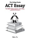 The College Panda's ACT Essay: The Battle-Tested Guide for ACT Writing