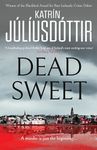 Dead Sweet: This year's most gripping debut thriller – first in an ADDICTIVE new Scandinavian Noir series…