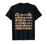 There Is No Such Thing As Too Many Books Lover T-Shirt