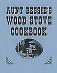 Aunt Bessies Wood Stove Cookbook