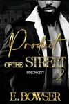 Product Of The Street: Union City Book 2